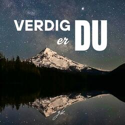 Verdig er Du