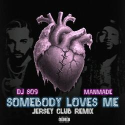 SOMEBODY LOVES ME (feat. DJ 809) (Jersey Club Remix)