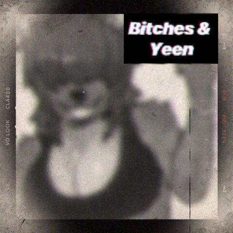 Bitches & Yeen