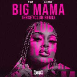 BIG MAMA (feat. DJ 809) (Jersey Club Remix)