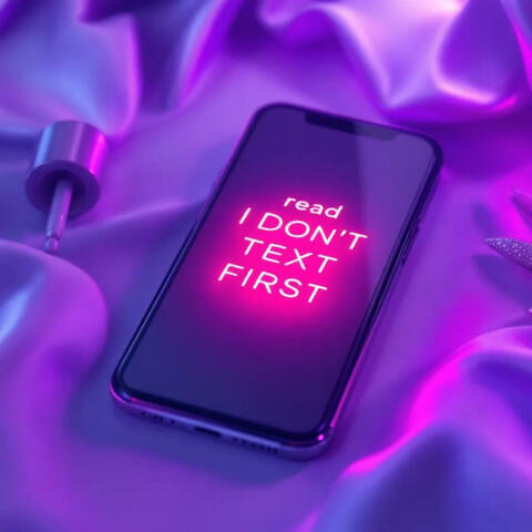 I Don't Text First