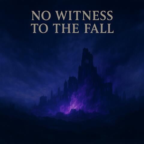 No Witness To The Fall