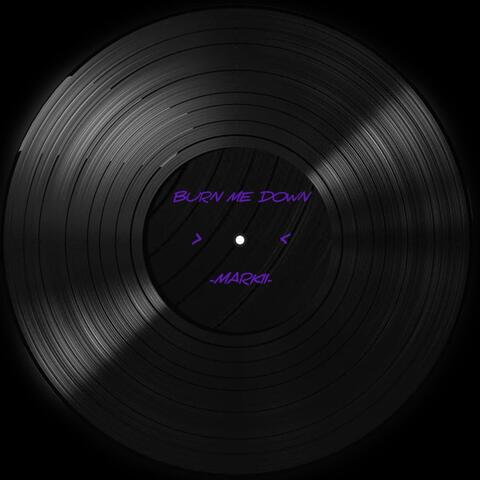 Burn Me Down
