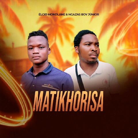 Matikhorisa (feat. Ngazas Boy Júnior & Élcio Mondlane)