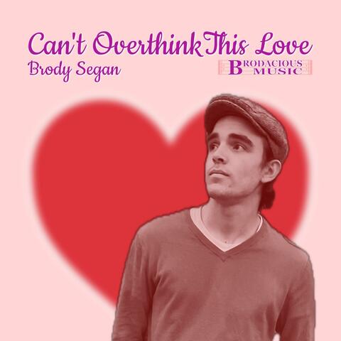 Can’t Overthink This Love