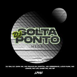 MEGA DJ SOLTA O PONTO
