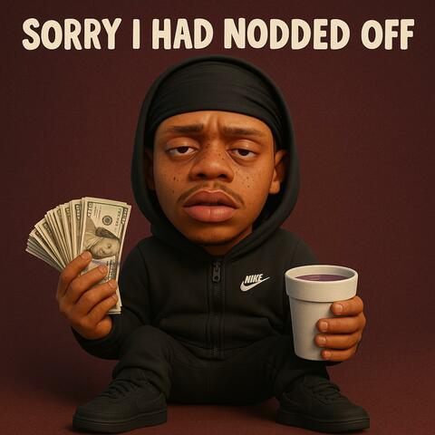 Sorry I Had Nodded Off