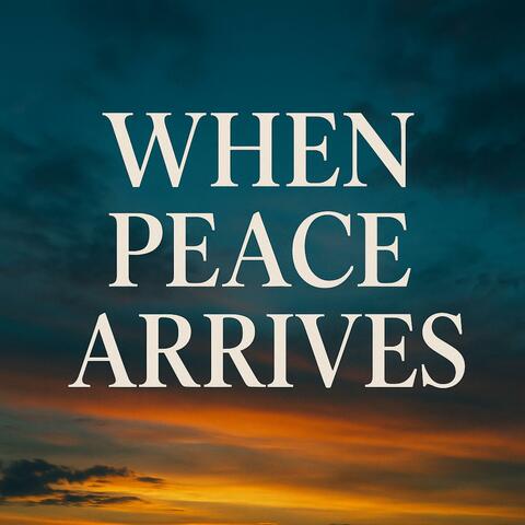 When Peace Arrives