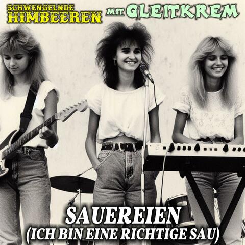 Sauereien (Ich bin eine richtige Sau) (feat. Gleitkrem & Schwengelnde Himbeeren)