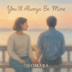 You'll Always Be Mine (In a Different Way)