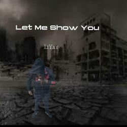 Let Me Show You