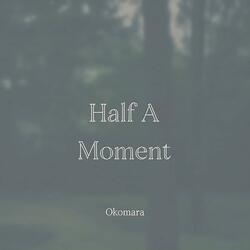 Half A Moment