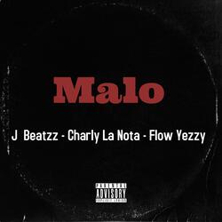 Malo (feat. Charly La Nota & Flow Yezzy)