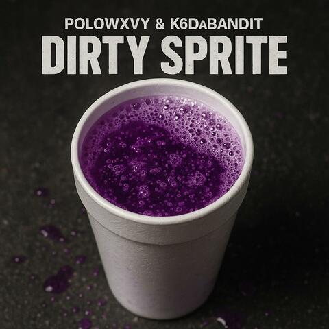 Dirty Sprite (feat. K6Dabandit)