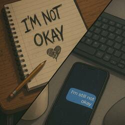 I'm Still Not Okay