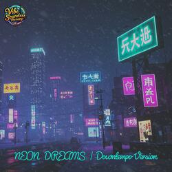 NEON DREAMS (Extended Downtempo 1 Hour Version)