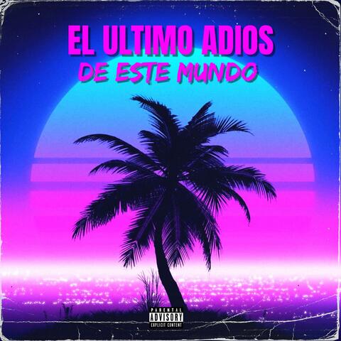 El ultimo Adiós de este mundo