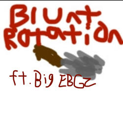 Blunt Rotation (feat. Big EBGZ) (Single Version)