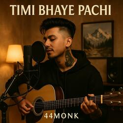 Timi Bhaye Pachi