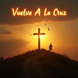 Vuelve A La Cruz