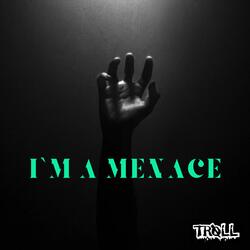 I'm a Menace