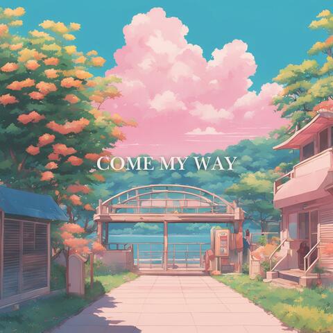 Come My Way (Solo)