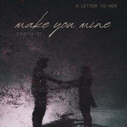 make you mine