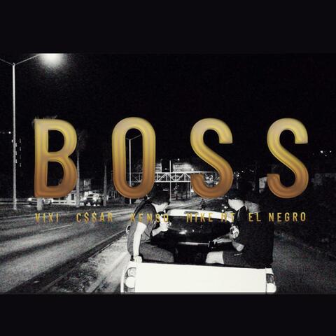 BOSS (feat. C$$AR, VIXI, MIKE MT, KENSO & EL NEGRO)