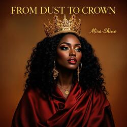 From Dust to Crown