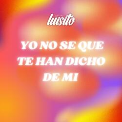 Yo No Se Que Te Han Dicho De Mi