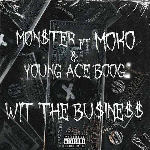 Wit The Business (feat. Monster & Young Ace Boog)