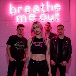 Breathe Me Out