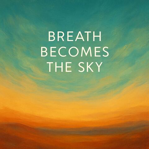 Breath Becomes the Sky