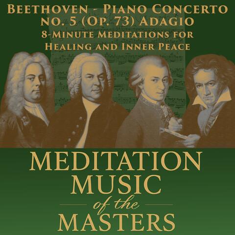 Beethoven – Piano Concerto No. 5 (Op.73) Adagio: 8-Minute Meditations for Healing, Inner Peace & Spiritual Connection