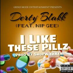 I Like These Pillz (feat. Nip Gee)