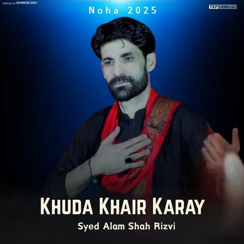 Khuda Khair Karay (Urdu Noha) (feat Syed Alam Shah Rizvi & Iqtidar Hussain)