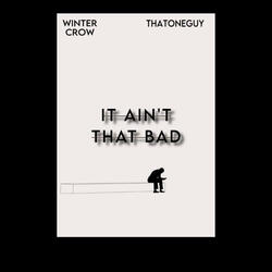 ItAintThatBad (feat. WinterCrow)
