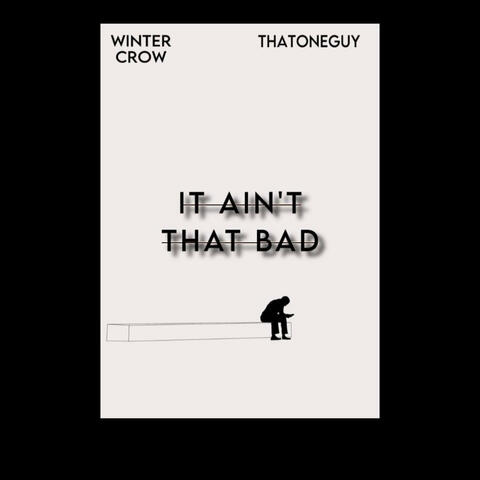 ItAintThatBad (feat. WinterCrow)