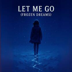 Let Me Go (Frozen Dreams)