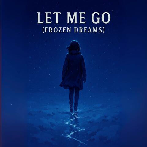 Let Me Go (Frozen Dreams)