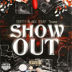 Show Out (feat. Trauma)