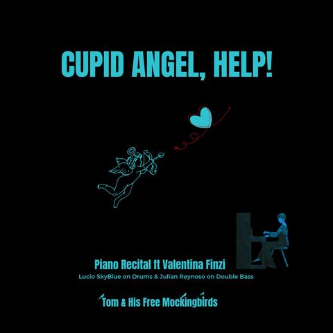 Cupid Angel, Help! (feat. Valentina Finzi, Lucio SkyBlue & Julian Reynoso) [Piano Recital]