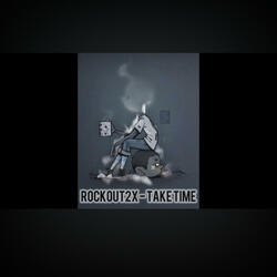 Rockout2x TAKE TIME