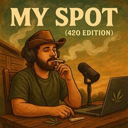 My Spot (420 Edition)