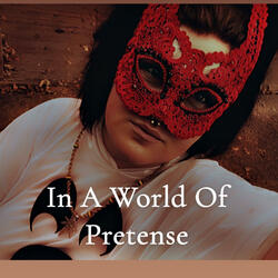 In A World Of Pretense