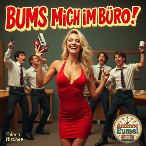 Bums mich im Büro!