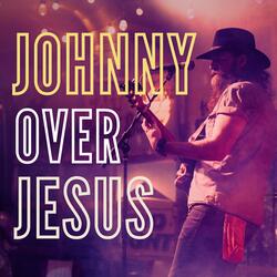 Johnny Over Jesus
