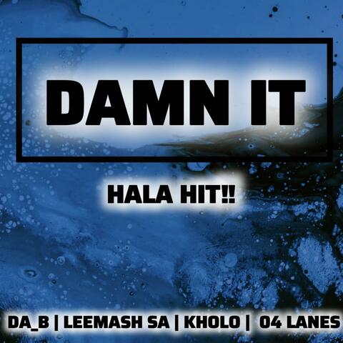 Damn It (feat. Da-B Production, Leemash SA, 04 Lanes & Kholo)