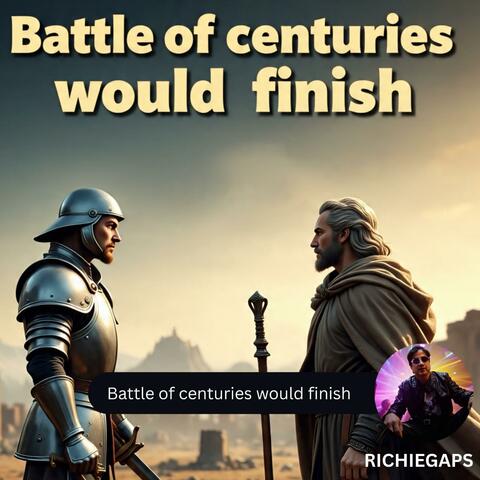 Battle of centuries would finish