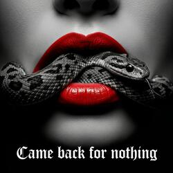 Came back for nothing